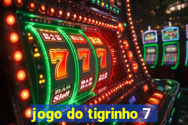 jogo do tigrinho 7